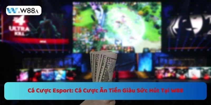 Cá Cược Esport: Cá Cược Ăn Tiền Giàu Sức Hút Tại W88 1 https://w88a.biz/