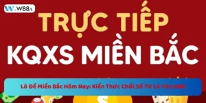 Lô Đề Miền Bắc Hôm Nay: Kiến Thức Chốt Số Từ Lô Thủ W88 10 https://w88a.biz/