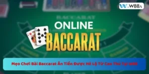Mẹo Chơi Bài Baccarat Ăn Tiền Từ Cao Thủ Tại W88 5 https://w88a.biz/